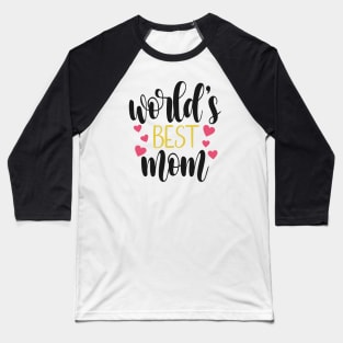 World's Best Mom Mother's Day Inspirational Quote Baseball T-Shirt